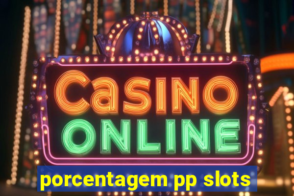 porcentagem pp slots